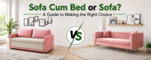 Sofa Cum Bed vs Regular Sofa comparison for modern homes